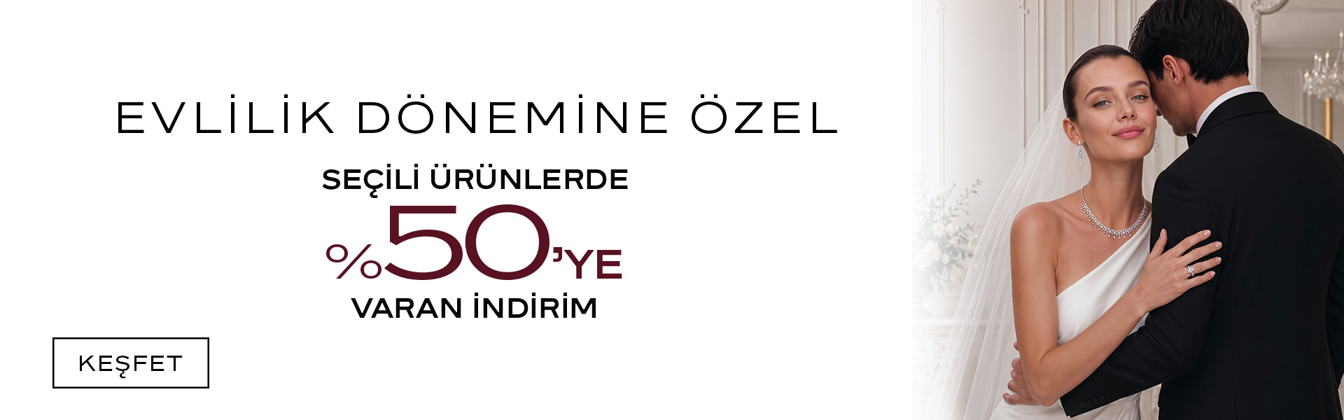 Evlilik Dönemine Özel Seçili Ürünlerde 50ye Varan İndirim